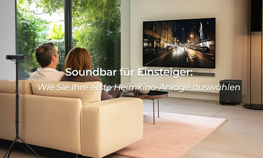 Soundbar für Einsteiger: Wie Sie Ihre erste Heimkino-Anlage auswählen