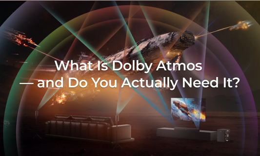 What Is Dolby Atmos — and Do You Actually Need It?
