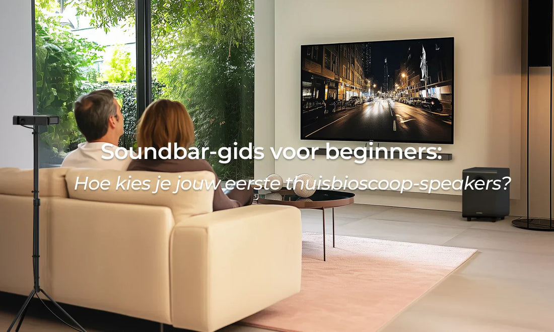 Soundbar-gids voor beginners: Hoe kies je jouw eerste thuisbioscoop-speakers?